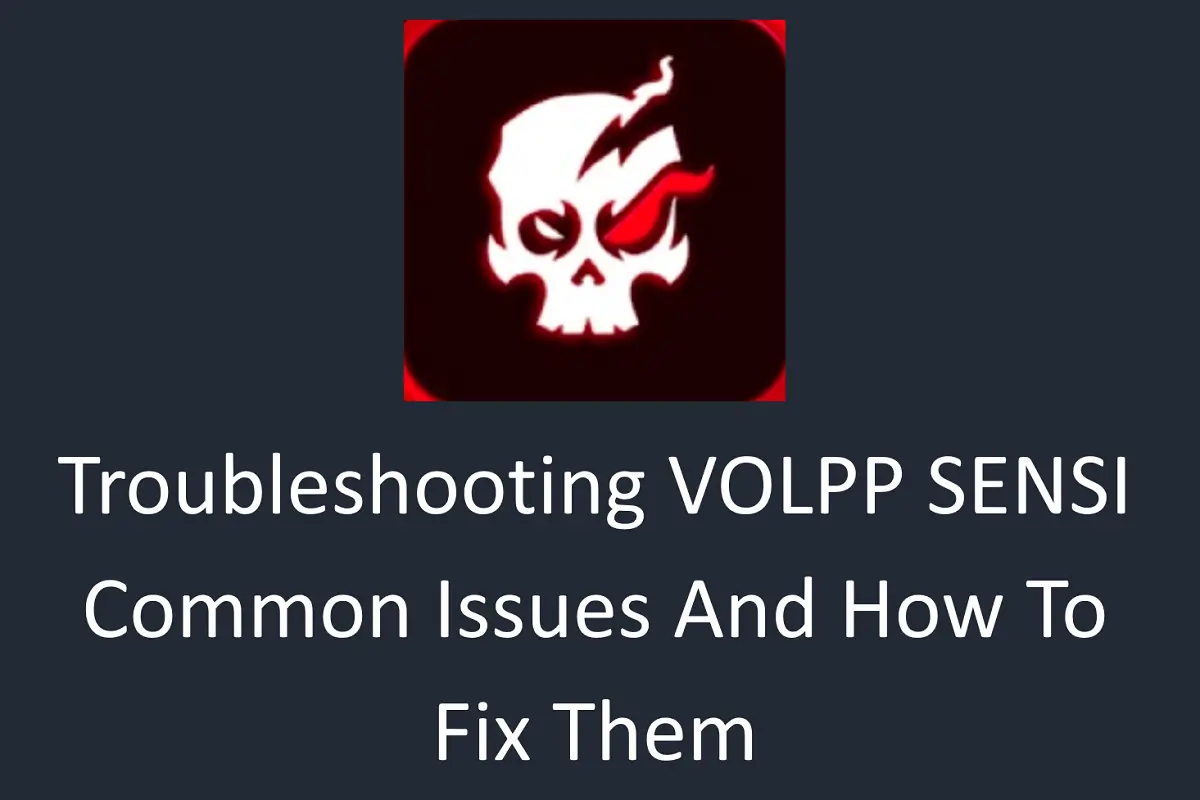 Troubleshooting VOLPP SENSI: Common Issues and How to Fix Them